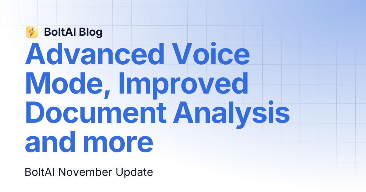 Advanced Voice Mode, Improved Document Analysis and more | BoltAI Blog